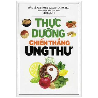 Sách - Thực Dưỡng Chiến Thắng Ung Thư