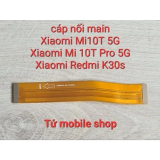 Cáp nối main Xiaomi Mi 10T , Xiaomi Mi 10T Pro 5G , Redmi K30s