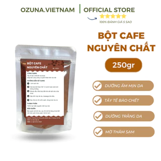 Bột cafe nguyên chất tẩy da chết body và đắp mặt dưỡng trắng căng mịn làn da 250gr ozuna Việt Nam