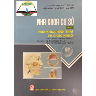 Sách - Nha Khoa Cơ Sở Tập 2- Nha Khoa Hình Thái Và Chức Năng- Dùng Cho Sinh Viên Răng Hàm Mặt