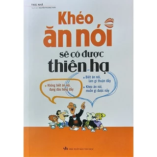 Sách Khéo Ăn Nói Sẽ Có Được Thiên Hạ ( Tái Bản )