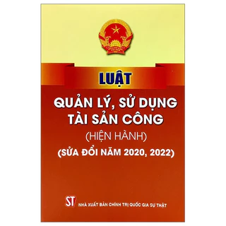 Sách - Luật Quản Lý, Sử Dụng Tài Sản Công (Hiện Hành) (Sửa Đổi Năm 2020, 2022)