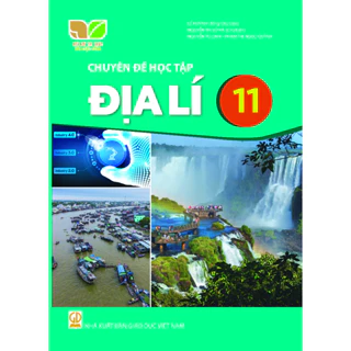 Sách giáo khoa Chuyên đề Địa lí 11 - Kết nối tri thức với cuộc sống