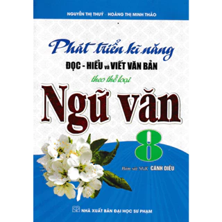 sách - phát triển kĩ năng đọc - hiểu và viết văn bản theo thể loại môn ngữ văn 8 (bám sát sgk cánh diều)