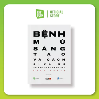 Sách - Bệnh Mù Sáng Tạo và Cách Chữa Nó