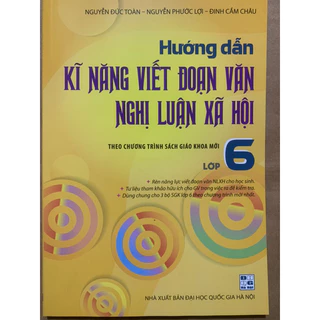 Sách - Hướng dẫn kĩ năng viết đoạn văn nghị luận xã hội 6