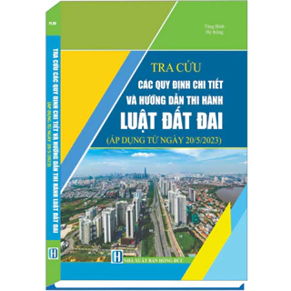 Sách - Tra Cứu Quy Định Chi Tiết Và Hướng Dẫn Thi Hành Luật Đất Đai