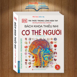 Sách - Tri thức trong lòng bàn tay - Bách khoa thiếu nhi cơ thể con người ( Bìa Cứng) 160 Trang