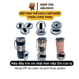 [Thêm mẫu] Nắp Thay Thế Ly Giữ Nhiệt Tyeso, Tumi 550ml 710ml, Nắp cao cấp chống bụi, Nhựa an toàn, ron nắp đậy kín