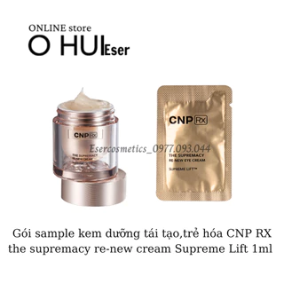 Gói sample kem dưỡng tái tạo ,trẻ hóa CNP RX the supremacy re-new cream Supreme Lift 1ml _ESERsample