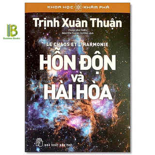 Sách - Hỗn Độn Và Hài Hòa - Khoa Học Khám Phá - Trịnh Xuân Thuận - NXB Trẻ