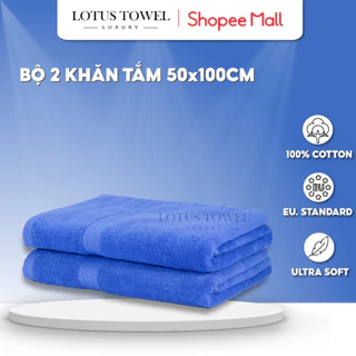 Bộ 2 Khăn Tắm 50x100cm LOTUS TOWEL 100% Cotton Cao Cấp Mềm Mịn Thấm Hút Không Ra Màu