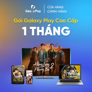 [E-voucher] - Gói xem phim Galaxy Play Cao Cấp 1 THÁNG trên ứng dụng Galaxy Play