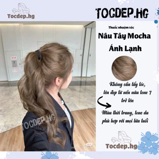 Thuốc nhuộm tóc Nâu Tây Mocha Ánh Lạnh không cần tẩy tóc kèm oxy trợ nhuộm -tocdep.hg