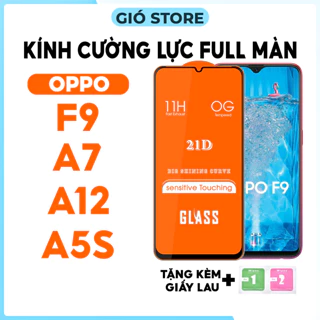 Kính cường lực Oppo 21D Full màn Oppo F9, A7, A12, A5S