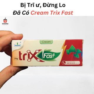 Kem bôi trĩ Cream Trix Fast (20g) - Giảm nhanh đau ngứa khó chịu của trĩ & viêm nhiễm vùng hậu môn.