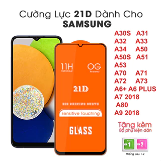 Kính cường lực Samsung Full màn 21D A30S A31 A32 A33 A34 A50 A50S A51 A53 A6 PLUS  A70 A71 A72 A73 A7 2018 A80 A9 2018