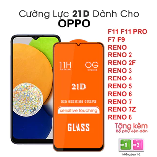 Kính cường lực 21D Oppo Full màn F11 F11 PRO F7 F9 RENO RENO 2 RENO 2F RENO 3 RENO 4 RENO 5 RENO 6 RENO 7 RENO 7Z RENO 8