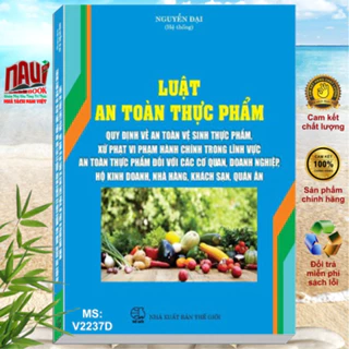 Sách Luật An Toàn Thực Phẩm – Quy Định về An Toàn Vệ Sinh Thực Phẩm và Mức Xử Phạt Vi Phạm Hành Chính - V2237D