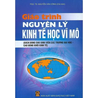 Sách - Giáo Trình Nguyên Lý Kinh Tế Học Vĩ Mô (Sách Dùng Cho Sinh Viên Các Trường Đại Học, Cao Đẳng Khối Kinh Tế)