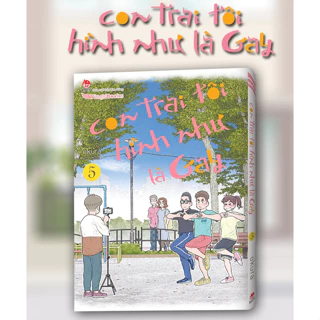 Truyện Tranh - Con Trai Tôi Hình Như Là Gay tập 1 2 3 4 5 - NXB Kim Đồng