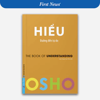 Sách OSHO Hiểu - Đường Đến Tự Do - The Book Of Understanding - First News - FIN