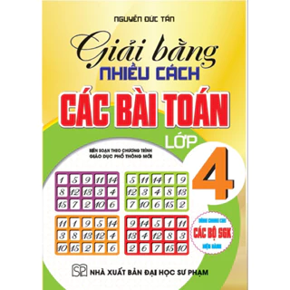 Sách : Giải Bằng Nhiều Cách Các Bài Toán Lớp 4 ( dùng chung cho các bộ SGK hiện hành )