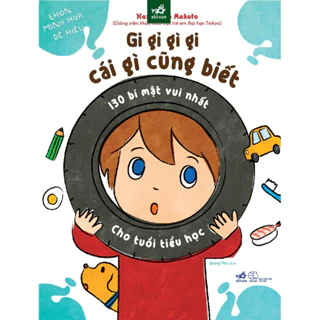 Sách - Gi gỉ gì gi cái gì cũng biết - 130 bí mật vui nhất cho tuổi tiểu học