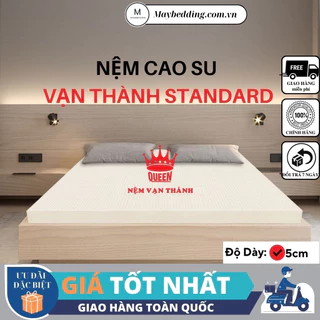 [Độ Dày 5cm] Nệm Cao Su Vạn Thành Standard, Áo Bọc Gấm Cao Cấp - CHÍNH HÃNG, BẢO HÀNH 12 NĂM Maybedding