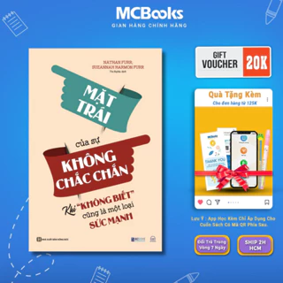 Sách - Mặt Trái Của Sự Không Chắc Chắn: Khi “Không Biết” Cũng Là Một Loại Sức Mạnh - MCBooks