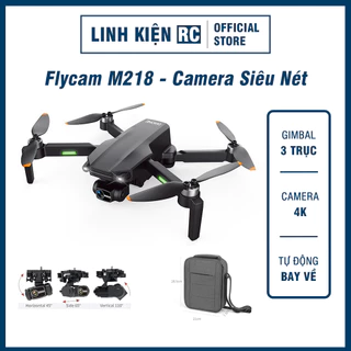 Flycam M218 Giá Rẻ - Camera Sắc Nét - Gimbal Chống Rung 3 Trục - Có GPS