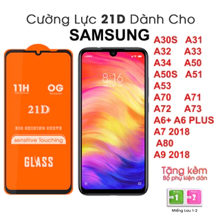 Kính cường lực 21D Full màn Samsung A30S/A31/A32/A33/A34/A50/A50S/A51/A53/A6 PLUS/A70/A71/A72/A73/A7 2018/A80/A9 2018...