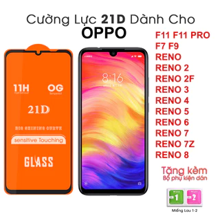 Kính cường lực Full màn 21D Oppo F11/F11 PRO/F7/F9/RENO/RENO 2/RENO 2F/RENO 3/RENO 4/RENO 5/RENO 6/RENO 7/RENO 7Z/RENO 8