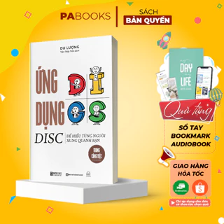 Sách Ứng Dụng DISC Để Hiểu Từng Người Xung Quanh Bạn Trong Công Việc - PABooks