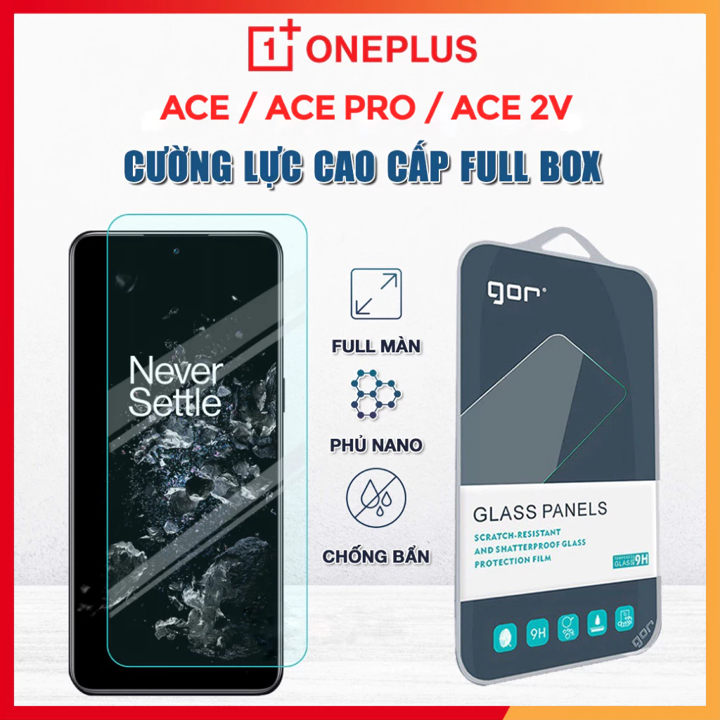 Cường Lực Gor One Plus 10T / Oneplus ACE / ACE Pro / Oneplus ACE 3V / 2V / ACE 5G / Oneplus 9RT  , Không Full Cao Cấp