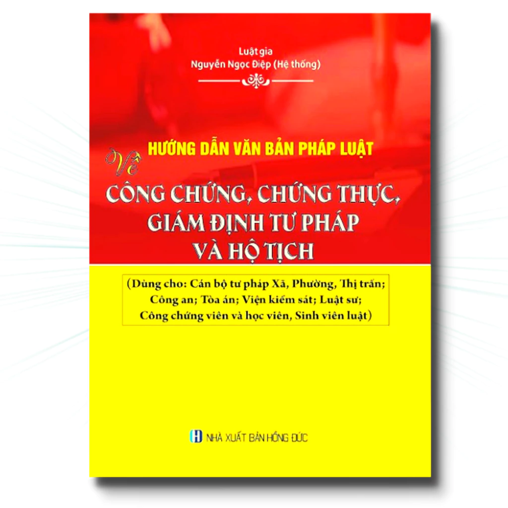 Sách - Hướng Dẫn Văn Bản Pháp Luật về Công Chứng Chứng Thực Giám Định Tư Pháp và Hộ Tịch