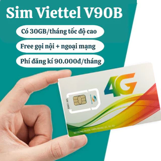 [ THAY THẾ UMAX50N] SIM 4G VIETTEL ĐĂNG KÝ GÓI CƯỚC V90B - SIM TỐC ĐỘ CAO FREE DATA 30GB/THÁNG + NGHE GỌI TẸT GA