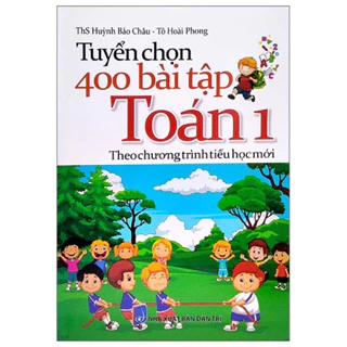 Sách : Tuyển Chọn 400 Bài Tập Toán Lớp 1 ( Theo Chương Trình Tiểu Học Mới )