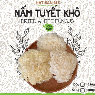 NẤM TUYẾT NHĨ CAO CẤP HÀNG TRẮNG ĐẸP - HẠT BAN MÊ FOOD