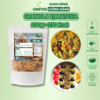 Ngũ cốc granola siêu hạt ONFOD vị matcha dành cho người giảm cân, ăn kiêng, bà bầu, tiểu đường 250g 500g