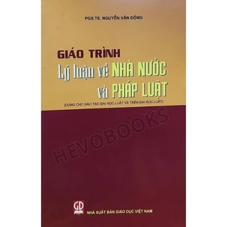 Sách - Giáo Trình Lí Luận Chung Về Nhà Nước Và Pháp Luật (Dùng Cho Đào Tạo Đại Học Và Sau Đại Học Luật)