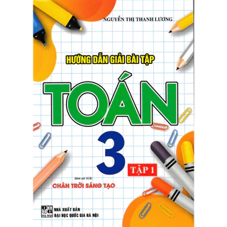 Sách - Hướng Dẫn Giải Bài Tập Toán 3 - Tập 1 (Bám Sát SGK Chân Trời Sáng Tạo) - HA