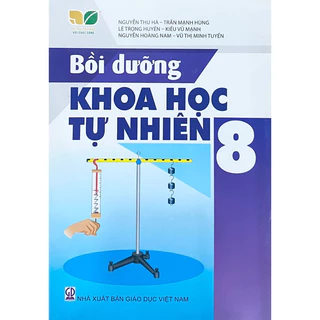 Sách -Bồi dưỡng Khoa học Tự nhiên lớp 8 (Kết nối tri thức với cuộc sống)