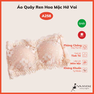 Áo Bra Quây Ren Áo Ống Vanvene phù hợp mặc áo trễ áo hở vai free size 40-53kg, vòng ngực 75-90cm - CHỒNG TỤT A258