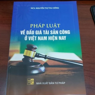 Sách - Pháp luật về đấu giá tài sản công ở Việt Nam hiện nay (NXB Tư pháp)