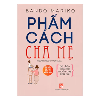 Sách NXB Phụ Nữ - Phẩm cách Cha Mẹ - Bando Mariko