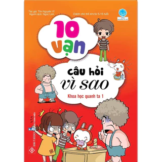 Sách - 10 Vạn Câu Hỏi Vì Sao - Khoa Học Quanh Ta 1