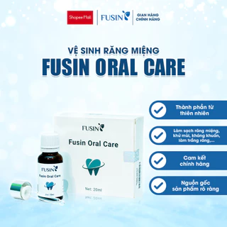 Tinh dầu vệ sinh răng miệng Fusin Oral Care - Làm trắng răng, khử mùi hôi miệng và lợi, sạch mảng bám răng - Lọ 20ml