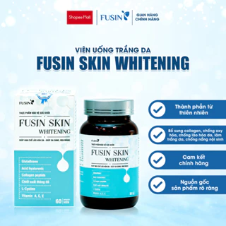 Viên uống trắng da FUSIN SKIN WHITENING tăng độ đàn hồi cho da, hạn chế lão hóa da, giúp da sáng, mịn màng - Lọ 60 viên