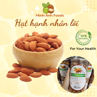 Hạt hạnh nhân sấy chín Minh Anh Foods ngũ cốc dinh dưỡng cho bà bầu, người ăn kiêng, giảm cân